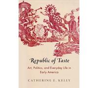 Catherine E. Kelly Republic of Taste (Copertina rigida) Early American Studies