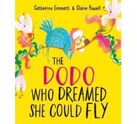 Catherine Emmett The Dodo Who Dreamed She Could Fly (Copertina rigida)