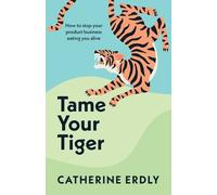 Catherine Erdly Tame Your Tiger (Tascabile)