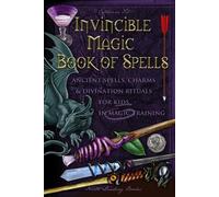 Invincible Magic Book of Spells: Ancient Spells, Charms and Divination Rituals