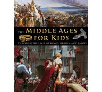 Catherine Fet The Middle Ages for Kids through the lives of kings, h (Tascabile)