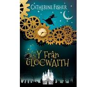 Catherine Fisher Frân Glocwaith, Y (Tascabile)