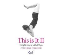 Catherine Forou This Is It II - Enlightenment With CYoga: sequel to (Tascabile)