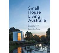 Catherine Foster Small House Living Australia (Tascabile)