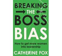 Catherine Fox Breaking the Boss Bias (Tascabile)