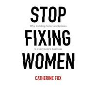 Catherine Fox Stop Fixing Women (Tascabile)