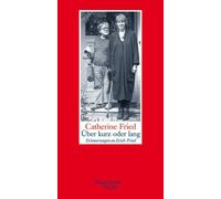 Catherine Fried Über kurz oder lang: Erinnerungen an Erich Fr (Copertina rigida)