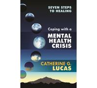 Catherine G. Lucas Coping with a Mental Health Crisis (Tascabile)
