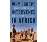 Catherine Gegout Why Europe Intervenes in Africa (Tascabile)