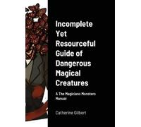 Catherine Gilbert Incomplete Yet Resourceful Guide of Dangerous Mag (Tascabile)