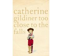 Catherine Gildiner Too Close to the Falls (Tascabile)