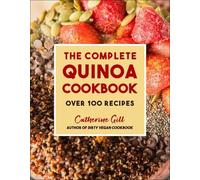 Catherine Gill The Complete Quinoa Cookbook (Tascabile)