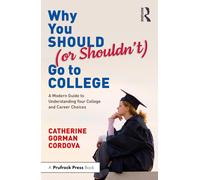 Catherine Gorman Cordova Why You Should (or Shouldn’t) Go to College (Tascabile)