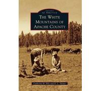 Catherine H. Ellis D. L. Turner The White Mountains of Apache County (Tascabile)