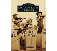 Catherine H. Ellis Latter-Day Saints in Tucson (Tascabile) Images of America
