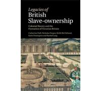 Catherine Hall Nicholas Draper Keith McClelland K Legacies of Briti (Tascabile)
