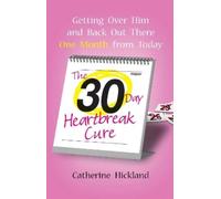 Catherine Hickland The 30-Day Heartbreak Cure (Tascabile)