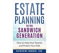 Catherine Hodder Esq Estate Planning for the Sandwich Generation (Tascabile)