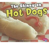 Catherine Ipcizade The Skinny on Hot Dogs (Copertina rigida) Favorite Food Facts