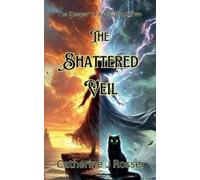 Catherine J Rosser The Shattered Veil (Tascabile) Keeper of Ages