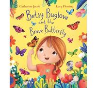 Catherine Jacob Betsy Buglove and the Brave Butterfly (PB) (Tascabile)