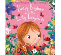 Catherine Jacob Betsy Buglove and the Lucky Ladybirds (Tascabile) Betsy Buglove