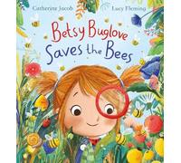 Catherine Jacob Betsy Buglove Saves the Bees (PB) (Tascabile) Betsy Buglove