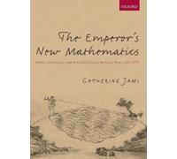 Catherine Jami The Emperor's New Mathematics (Copertina rigida)