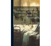 Catherine Jane A Handbook Of Nursing, For The Home And The H (Copertina rigida)