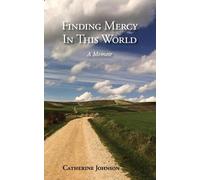 Catherine Johnson Finding Mercy in This World (Tascabile)