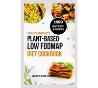 Catherine Jones The Complete Plant-Based Low FODMAP Diet Cookbook (Tascabile)
