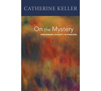 Catherine Keller On the Mystery (Tascabile)