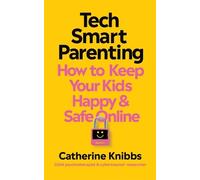Catherine Knibbs Tech-Smart Parenting (Tascabile)