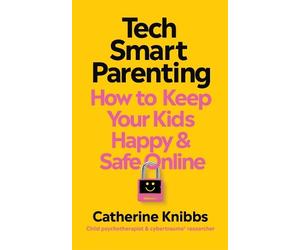 Catherine Knibbs Tech-Smart Parenting (Tascabile)