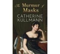 Catherine Kullmann The Murmur of Masks (Tascabile)