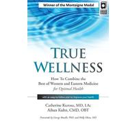 Catherine Kurosu MD, L.Ac. Dr. Aihan Kuhn C.M.D True Wellness (Copertina rigida)