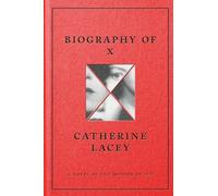 Catherine Lacey Biography of X (Copertina rigida)