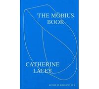 Catherine Lacey The Möbius Book (Copertina rigida)