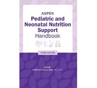 Catherine Larso ASPEN Pediatric and Neonatal Nutrition Support Ha (Anello, filo)