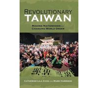 Catherine Lila Chou Mark Harrison Revolutionary Taiwan (Tascabile)