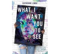 Catherine Linka What I Want You to See (Tascabile)