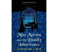Catherine Lloyd Miss Morton and the Deadly Inheritance (Tascabile)