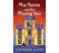 Catherine Lloyd Miss Morton and the Missing Heir (Copertina rigida)