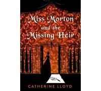 Catherine Lloyd Miss Morton and the Missing Heir (Copertina rigida)