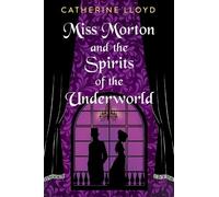 Catherine Lloyd Miss Morton and the Spirits of the Underworld (Copertina rigida)
