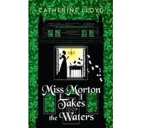 Catherine Lloyd Miss Morton Takes the Waters (Copertina rigida)