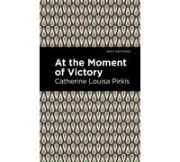 Catherine Louisa Pirkis At the Moment of Victory (Copertina rigida)