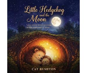 Catherine Louise Rushton Little Hedgehog and the Moon (Tascabile)