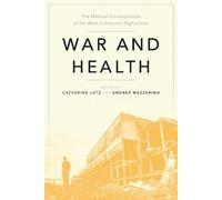 Catherine Lutz War and Health (Tascabile)