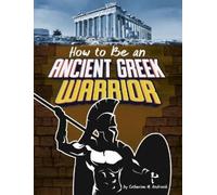 Catherine M Andronik How to Be an Ancient Greek Warrior (Copertina rigida)